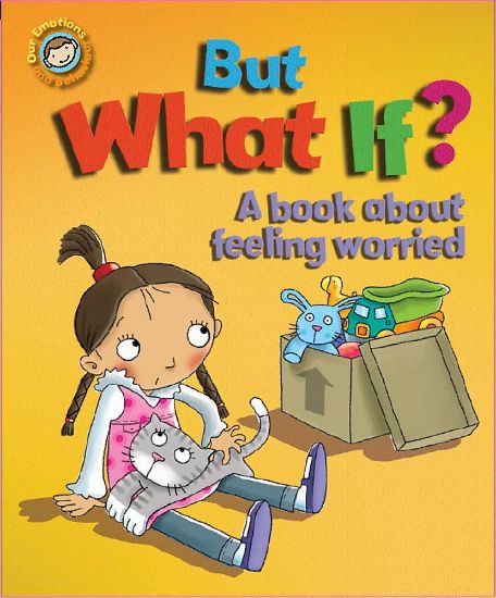 Picture of OUR EMOTIONS AND BEHAVIORS BUT WHAT IF-A BOOK ABOUT FEELING WORRIED