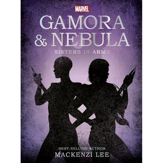 Picture of MARVEL GAMORA & NEBULA SISTERS IN ARMS MACKENZI LEE